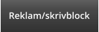 Reklam/skrivblock