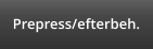 Prepress/efterbeh.